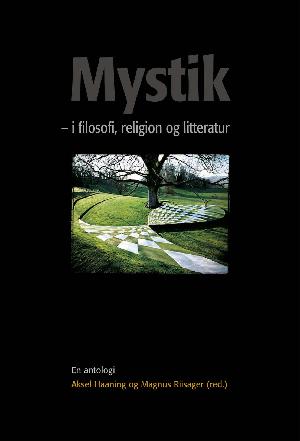 Mystik - i filosofi, religion og litteratur : en antologi