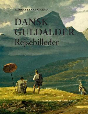 Dansk guldalder : rejsebilleder