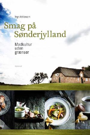 Smag på Sønderjylland : madkultur uden grænser