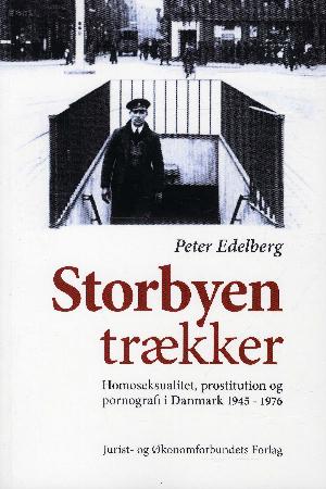 Storbyen trækker : homoseksualitet, prostitution og pornografi i Danmark 1945-1976