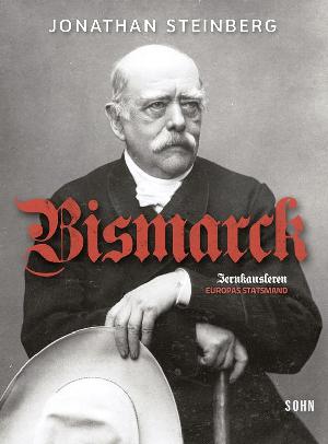 Bismarck : jernkansleren : Europas statsmand