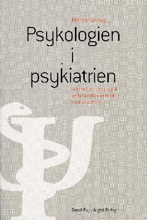 Psykologien i psykiatrien : at forstå, forholde sig til og behandle mennesker med skizofreni