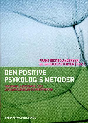 Den positive psykologis metoder : forskning, assessment, test, udviklingsarbejde og intervention