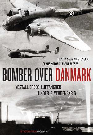 Bomber over Danmark : vestallierede luftangreb under 2. verdenskrig
