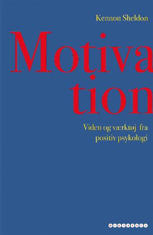 Motivation : viden og værktøj fra positiv psykologi