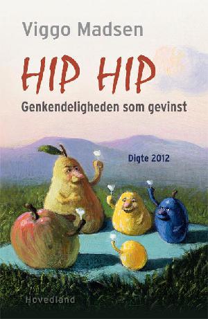 Hip hip : genkendeligheden som gevinst : digte, 2012