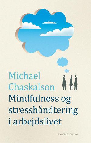 Mindfulness og stresshåndtering i arbejdslivet : lydhøre organisationer og kompetente medarbejdere