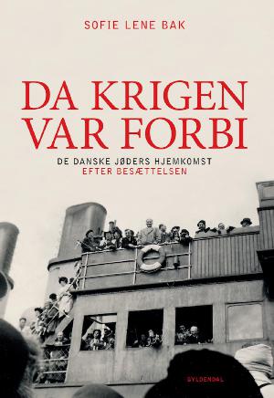 Da krigen var forbi : de danske jøders hjemkomst efter besættelsen
