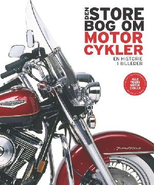 Den store bog om motorcykler : en historie i billeder