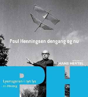 Poul Henningsen dengang og nu : lysmageren i nyt lys : en debatbog