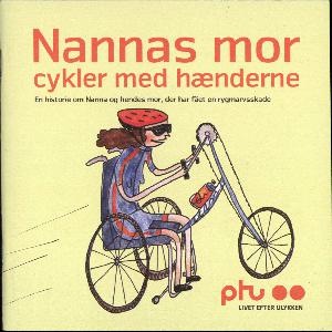 Nannas mor cykler med hænderne : en historie om Nanna og hendes mor, der har fået en rygmarvsskade
