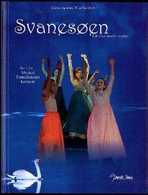 Svanesøen : frit efter russisk eventyr : tre i én - musical, fortælleteater, korsuite