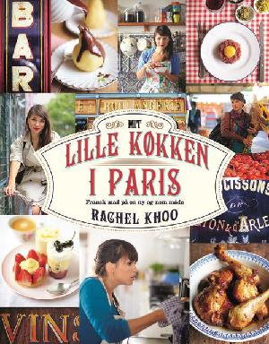 Mit lille køkken i Paris : klassiske franske opskrifter i nye og nemmere udgaver