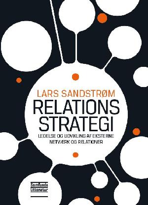 Relationsstrategi : ledelse og udvikling af eksterne netværk og relationer