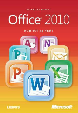 Office 2010 : hurtigt og nemt