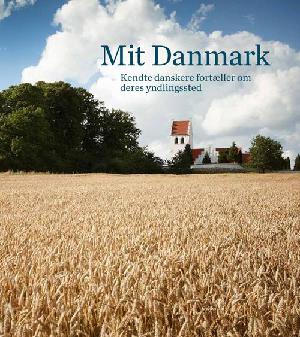 Mit Danmark : kendte danskere fortæller om deres yndlingssted