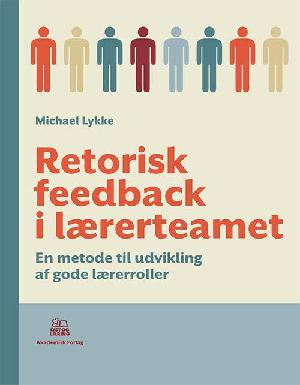 Retorisk feedback i lærerteamet : en metode til udvikling af gode lærerroller
