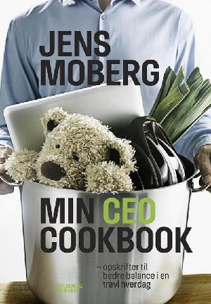 Min CEO cookbook : opskrifter til bedre balance i en travl hverdag