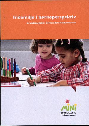 Indemiljø i børneperspektiv : en undersøgelse i Børnerådets Minibørnepanel