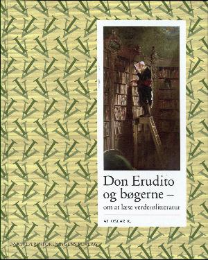 Don Erudito og bøgerne : om at læse verdenslitteratur