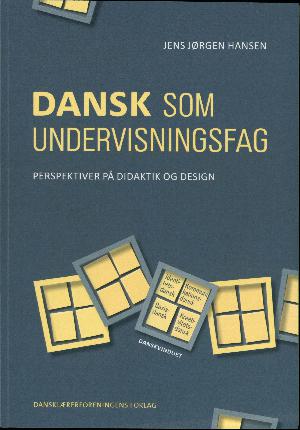 Dansk som undervisningsfag : perspektiver på didaktik og design