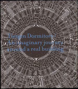 Tietgen Dormitory : an imaginary journey around a real building : with an essay in two parts : structure and captions