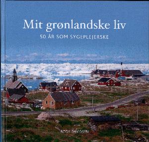Mit grønlandske liv : 50 år som sygeplejerske