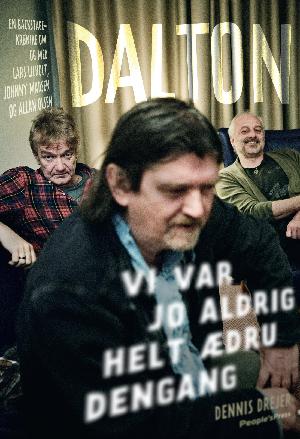 Dalton : vi var jo aldrig helt ædru dengang : en backstage-krønike om og med Lars Lilholt, Johnny Madsen og Allan Olsen