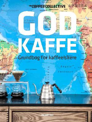 God kaffe : grundbog for kaffeelskere