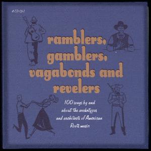 Ramblers, gamblers, vagabonds and revelers : 100 songs by and about the archetypes and architects of American roots music