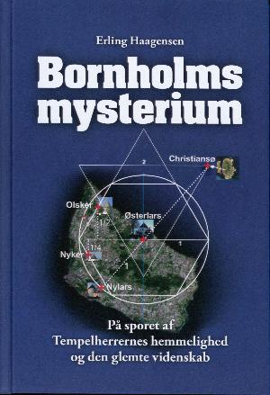 Bornholms mysterium : på sporet af Tempelherrernes hemmelighed og den glemte videnskab
