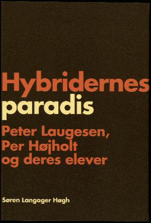 Hybridernes paradis : Peter Laugesen, Per Højholt og deres elever