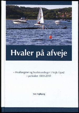 Hvaler på afveje : hvalfangster og hvalstrandinger i Vejle Fjord i perioden 1800-2010