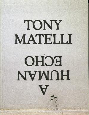 Tony Matelli - a human echo