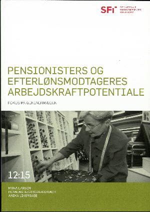 Pensionisters og efterlønsmodtageres arbejdskraftpotentiale : fokus på genindtræden