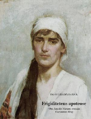 Frigiditetens apoteose : om Amalie Skrams roman Constance Ring
