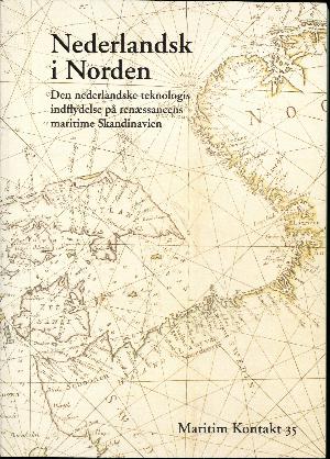 Nederlandsk i Norden : den nederlandske teknologis indflydelse på renæssancens maritime Skandinavien