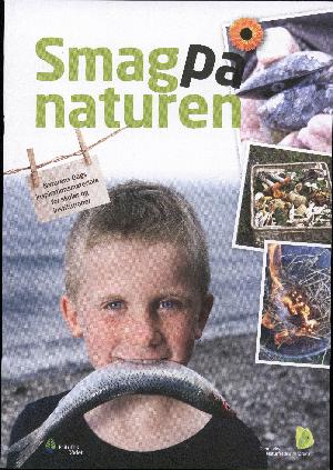 Smag på naturen : Naturens Dags inspirationsmateriale for skoler og institutioner