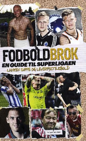 Fodboldbrok : en guide til Superligaen : lunken suppe og leverpostejsbold