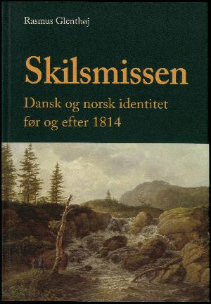 Skilsmissen : dansk og norsk identitet før og efter 1814