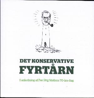 Det konservative fyrtårn : i anledning af Per Stig Møllers 70-års dag