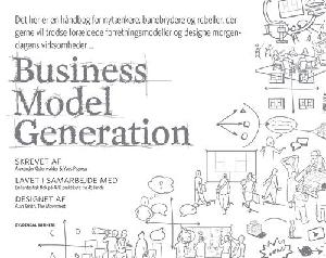 Business model generation : en håndbog for nytænkere, banebrydere og rebeller