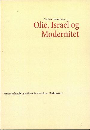 Olie, Israel og modernitet : vestens kulturelle og militære interventioner i Mellemøsten