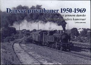 Danske privatbaner 1950-1969 : set gennem danske jernbanefotografers kameraer