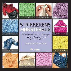 Strikkerens mønsterbog : en omfattende, visuel håndbog til traditionelle og moderne strikketeknikker