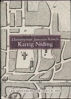 Karrig Niding : en skolekomedie fra ca. 1600 : en diplomatarisk udgave