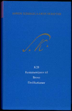 Søren Kierkegaards skrifter -- Kommentarbind. Bind K28 : Kommentarer til breve, dedikationer