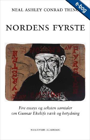Nordens fyrste : fire essays og seksten samtaler om Gunnar Ekelöfs værk og betydning