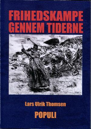 Frihedskampe gennem tiderne : essays 1992-2012