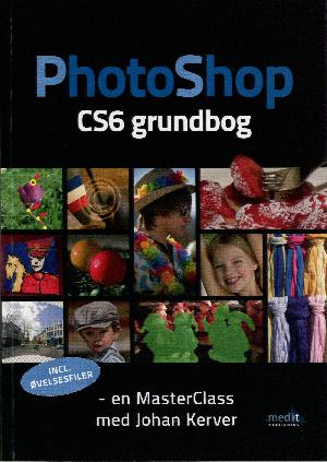 Photoshop CS6 grundbog : en masterclass med Johan Kerver